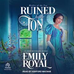 Ruined by the Ton by Emily Royal audiobook