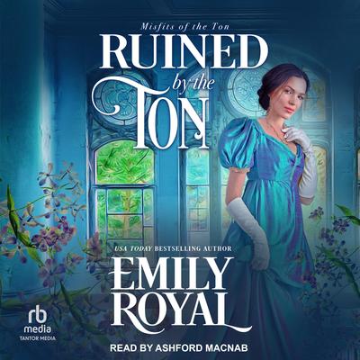 Ruined by the Ton by Emily Royal audiobook