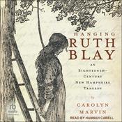 Hanging Ruth Blay by  Carolyn Marvin audiobook