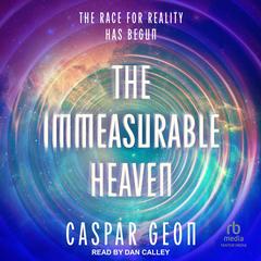The Immeasurable Heaven by Caspar Geon audiobook