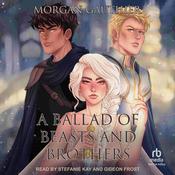 A Ballad of Beasts and Brothers by  Morgan Gauthier audiobook