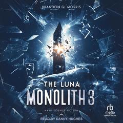 The Luna Monolith 3 by Brandon Q. Morris audiobook