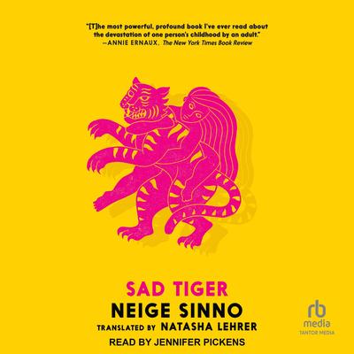 Sad Tiger by Neige Sinno audiobook