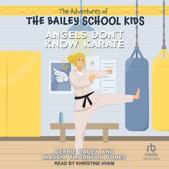 Angels Don't Know Karate by Marcia Thornton Jones audiobook