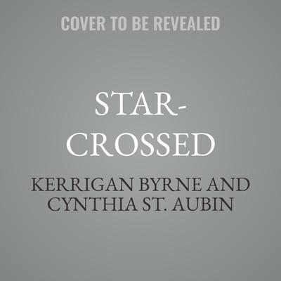 Star-Crossed by Kerrigan Byrne audiobook