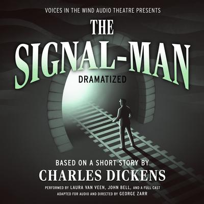 The Signal-Man Dramatized by Charles Dickens audiobook