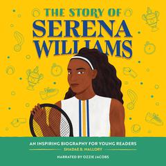 The Story of Serena Williams by Shadae B. Mallory audiobook