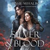 Silver & Blood by  Jessie Mihalik audiobook