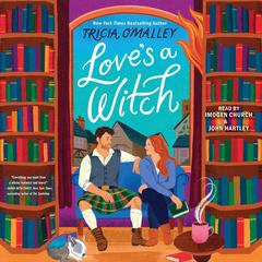 Love's a Witch by Tricia O'Malley audiobook