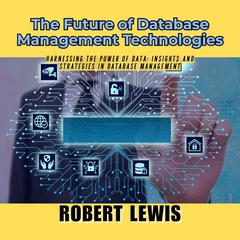 The Future of Database Management Technologies by Robert Lewis audiobook