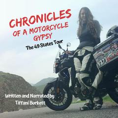 Chronicles of a Motorcycle Gypsy: The 49 States Tour by Tiffani Burkett audiobook