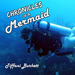 Chronicles of a Mermaid by Tiffani Burkett audiobook