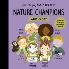 Little People, BIG DREAMS: Nature Champions by Maria Isabel Sanchez Vegara audiobook
