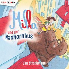 Milla und der Nashornbus - & andere fantastische Geschichten (ungekürzt) by Jan Strathmann audiobook