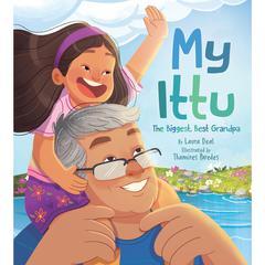 My Ittu: The Biggest, Best Grandpa - Bilingual Audiobook (Unabridged) by Laura Deal audiobook