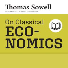On Classical Economics by Thomas Sowell audiobook