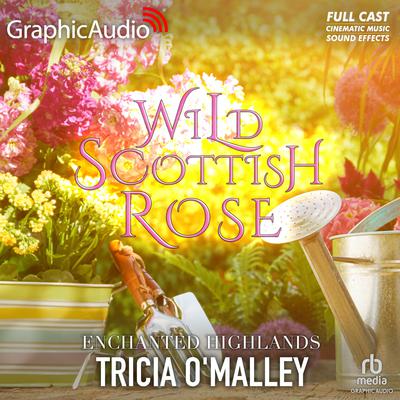 Wild Scottish Rose [Dramatized Adaptation] by Tricia O'Malley audiobook