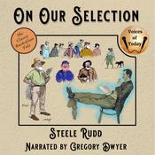 On Our Selection by  Steele Rudd audiobook