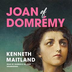 Joan of Domrémy by Kenneth Maitland audiobook