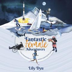 Fantastic Female Adventurers by Lily Dyu audiobook