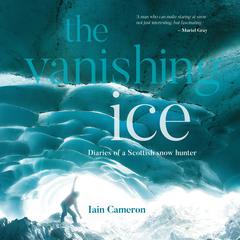 The Vanishing Ice by Iain Cameron audiobook
