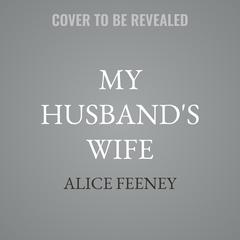 My Husband's Wife by Alice Feeney audiobook