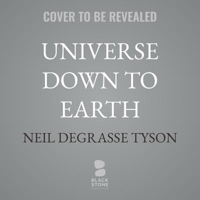 Universe Down to Earth by Neil deGrasse Tyson audiobook