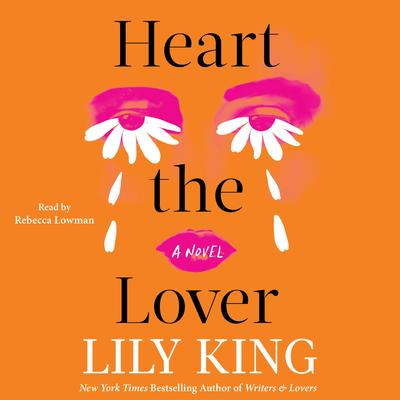 Heart the Lover by Lily King audiobook