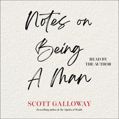 Notes on Being a Man by Scott Galloway audiobook