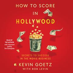 How to Score in Hollywood by Kevin Goetz audiobook