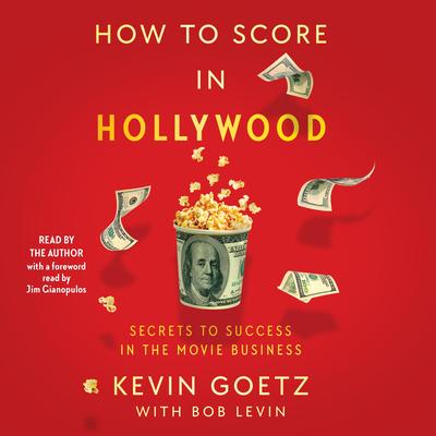 How to Score in Hollywood by Kevin Goetz audiobook