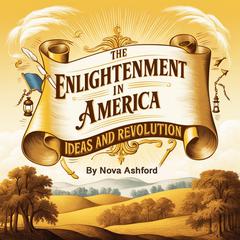 The Enlightenment in America by Nova Ashford audiobook