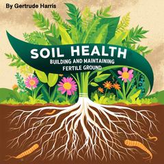 Soil Health by Gertrude Harris audiobook