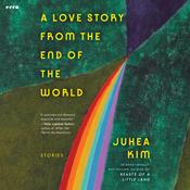 A Love Story from the End of the World by  Juhea Kim audiobook