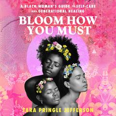 Bloom How You Must by Tara Pringle Jefferson audiobook