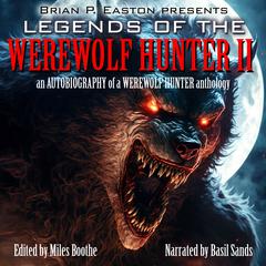 Legends of the Werewolf Hunter, Volume 2 by Miles Boothe audiobook