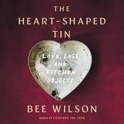 The Heart-Shaped Tin by  Bee Wilson audiobook