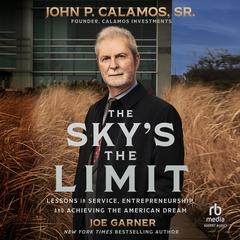 The Sky's the Limit by John P. Calamos audiobook