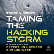 Taming the Hacking Storm by  Roger A. Grimes audiobook