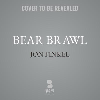 Bear Brawl by Jon Finkel audiobook