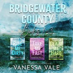 Bridgewater County Series Boxed Set, Books 1–3 by Vanessa Vale audiobook