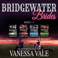 Bridgewater Brides Series Boxed Set, Books 1–4 by Vanessa Vale audiobook