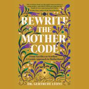 Rewrite the Mother Code by  Dr. Gertrude Lyons audiobook