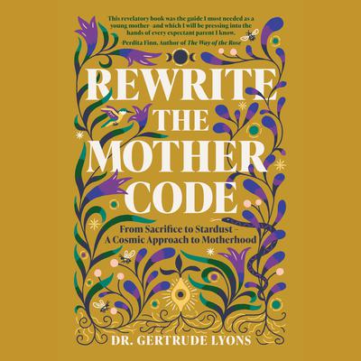 Rewrite the Mother Code by Dr. Gertrude Lyons audiobook