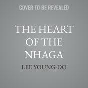 The Heart of the Nhaga by  Lee Young-do audiobook