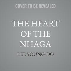 The Heart of the Nhaga by Lee Young-do audiobook