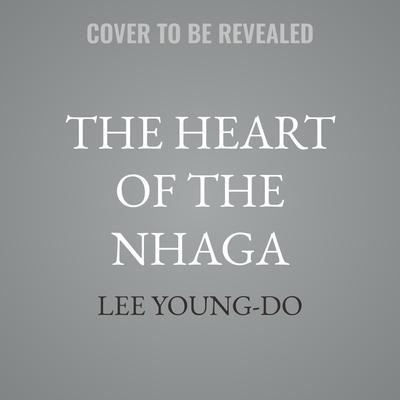 The Heart of the Nhaga by Lee Young-do audiobook