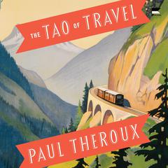 The Tao of Travel by Paul Theroux audiobook