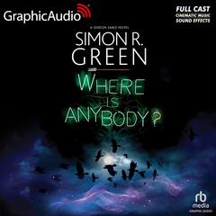 Where Is Anybody? [Dramatized Adaptation] by Simon R. Green audiobook