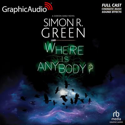Where Is Anybody? [Dramatized Adaptation] by Simon R. Green audiobook